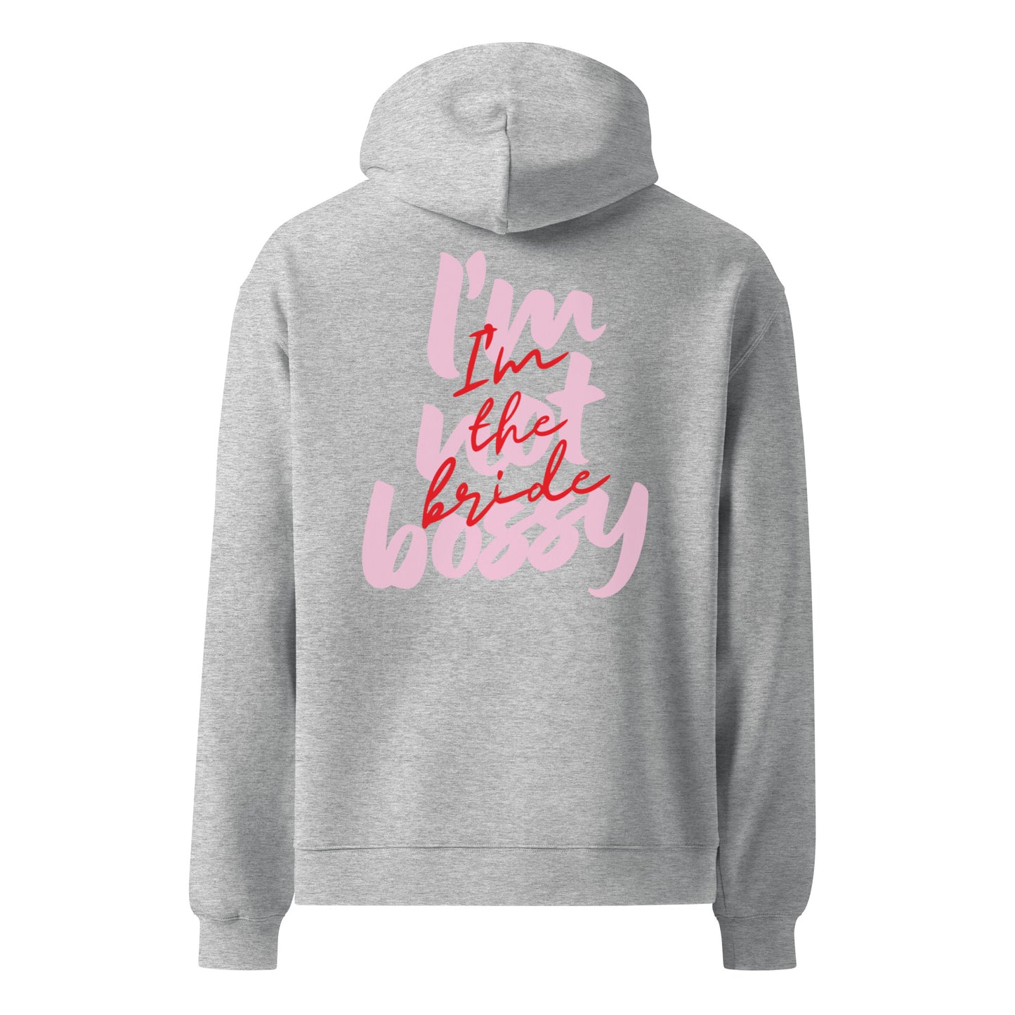 I'M NOT BOSSY, I'M THE BRIDE Hoddie Blushed