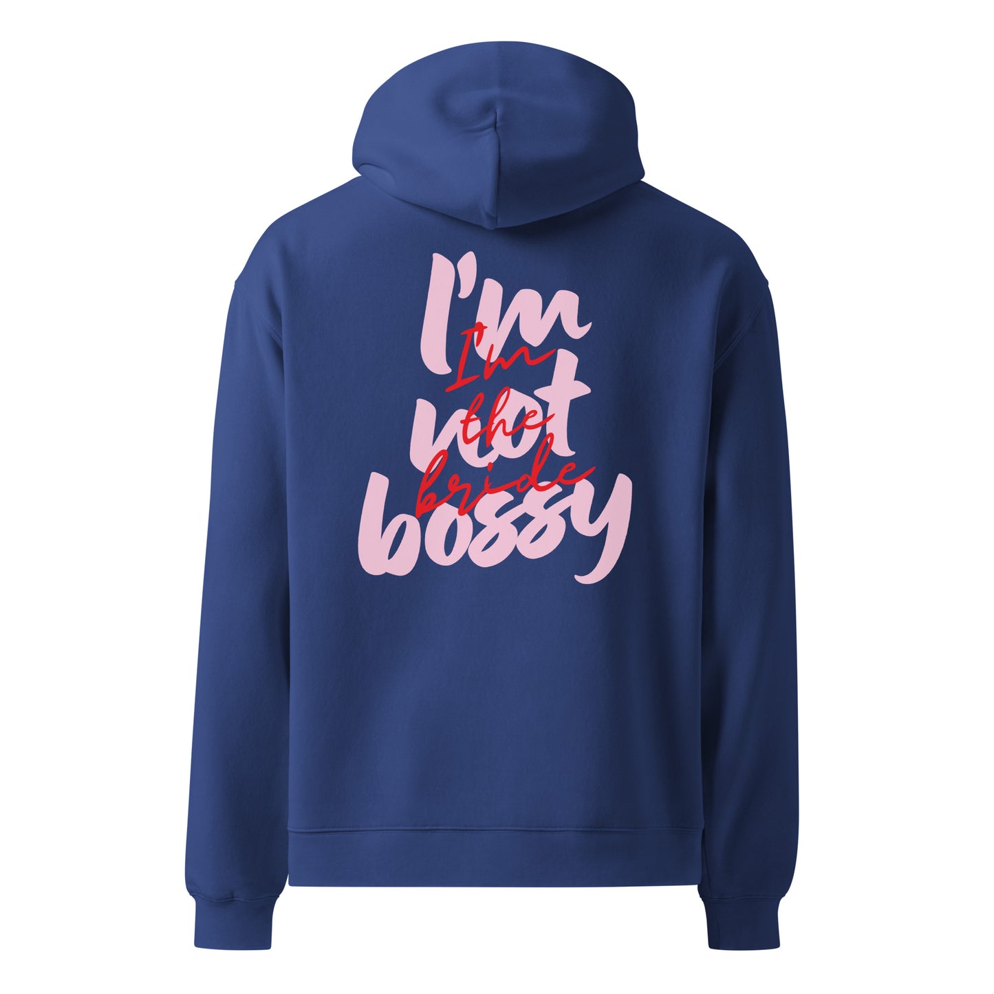 I'M NOT BOSSY, I'M THE BRIDE Hoddie Blushed