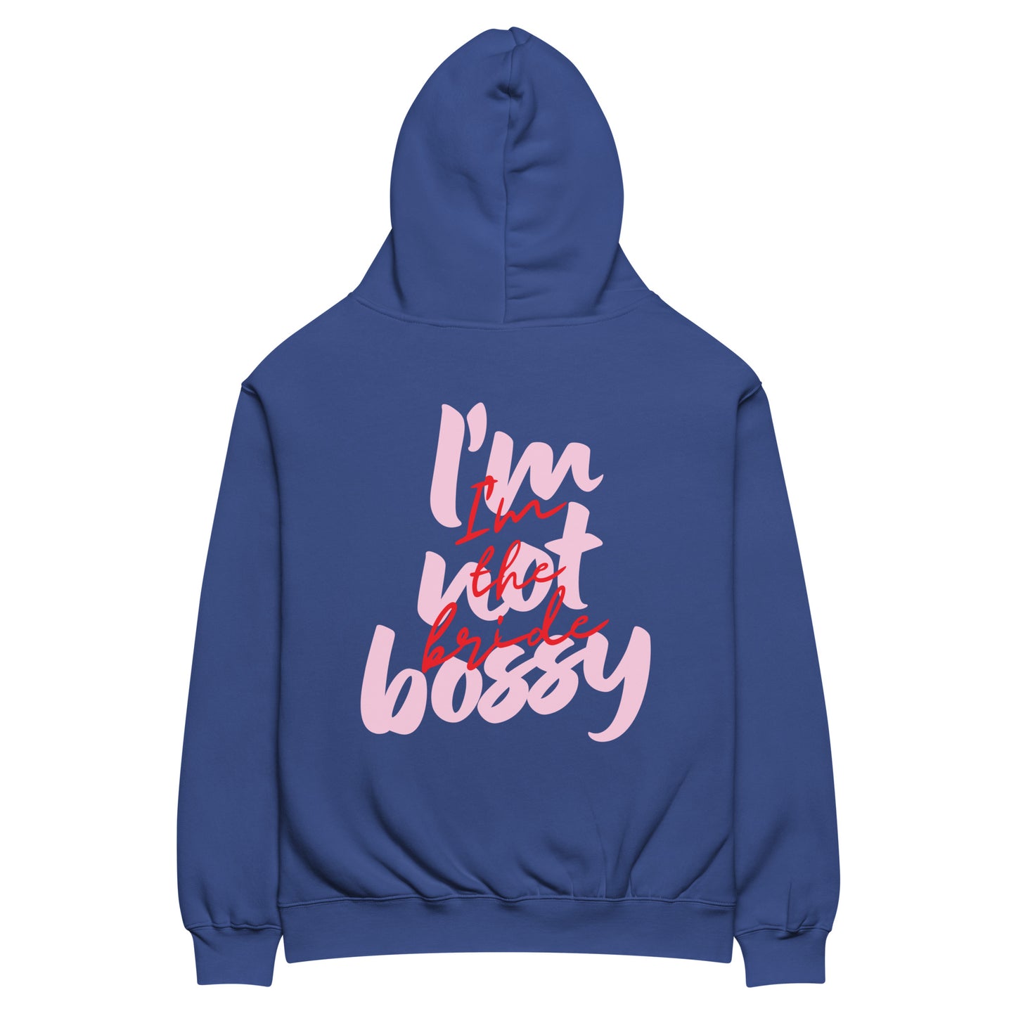 I'M NOT BOSSY, I'M THE BRIDE Hoddie Blushed
